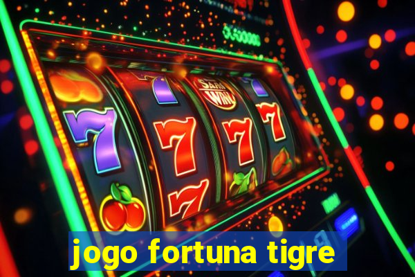 jogo fortuna tigre